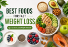 Best Foods for Fast Weight Loss